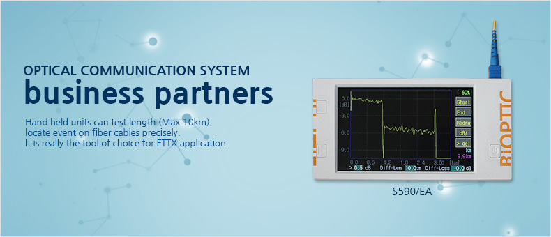 OPTICAL COMMUNICATION SYSTEM business partners Hand held units can test length (Max 10km), locate event on fiber cables precisely. It is really the tool of choice for FTTX application.