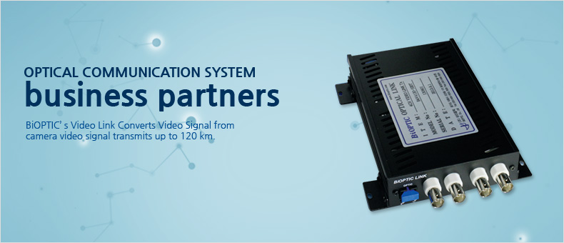 OPTICAL COMMUNICATION SYSTEM business partners BiOPTIC’ s Video Link Converts Video Signal from camera video signal transmits up to 120 km.
